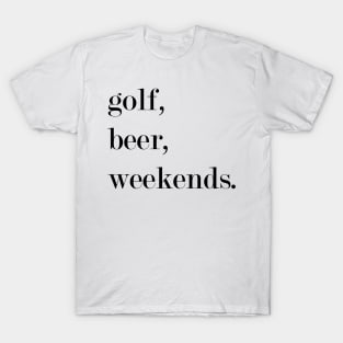 Golf, Beet, Weekends. T-Shirt